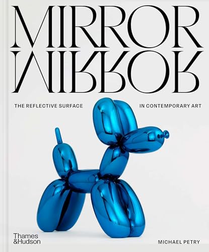 MirrorMirror : The Reflective Surface in Contemporary Art