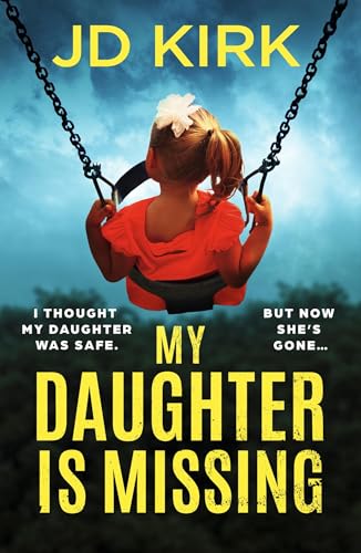 My Daughter Is Missing : A totally addictive psychological thriller with a jaw-dropping twist