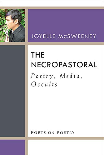 The Necropastoral : Poetry, Media, Occults