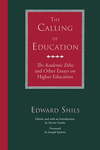 The Calling of Education: Academic Ethic and Other Essays on Higher Education