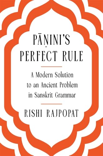 Panini's Perfect Rule : A Modern Solution to an Ancient Problem in Sanskrit Grammar