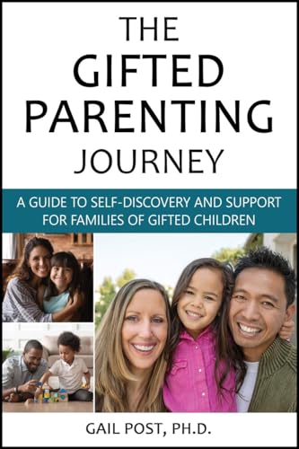 The Gifted Parenting Journey : A Guide to Self-Discovery and Support for Families of Gifted Children
