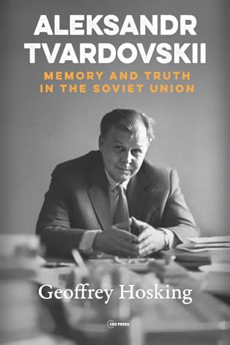 Aleksandr Tvardovskii : Memory and Truth in the Soviet Union
