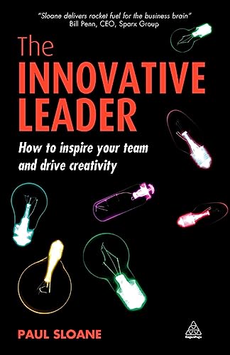 The Innovative Leader : How to Inspire your Team and Drive Creativity
