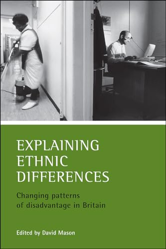 Explaining ethnic differences : Changing patterns of disadvantage in Britain