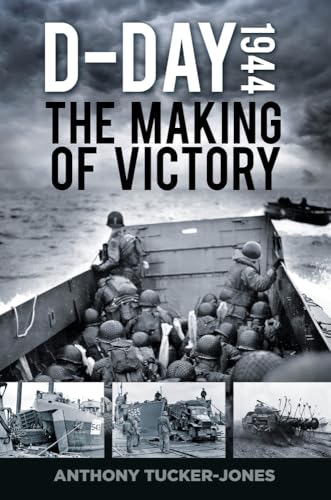 D-Day 1944 : The Making of Victory