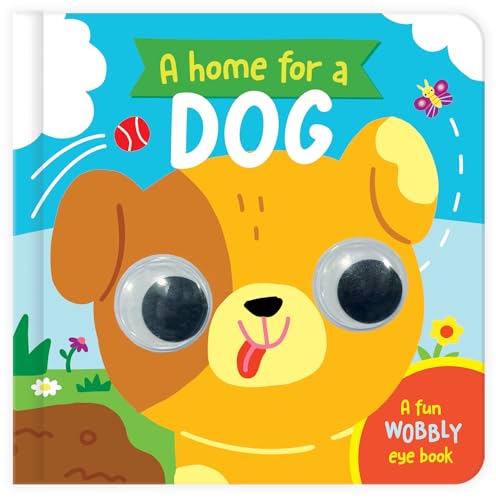 A Home for a Dog : A Fun Wobbly Eye Book