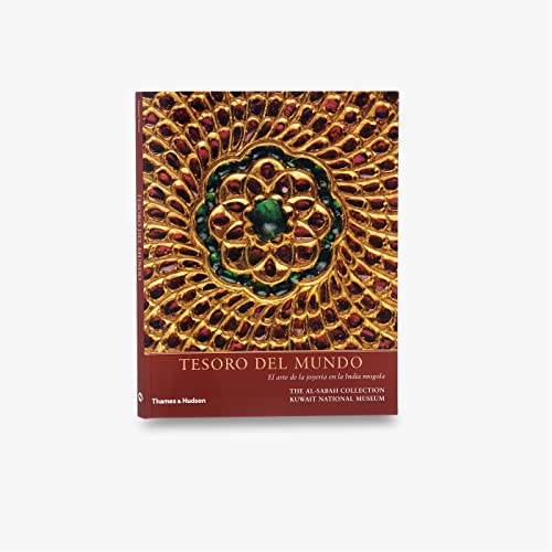 Treasury of the World / Tesoro del Mundo: Jewelled Arts of India in the Age of the Mughals / El Arte de la Joyeria en la India Mogola