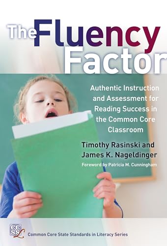 The Fluency Factor : Authentic Instruction and Assessment for Reading Success in the Common Core Classroom