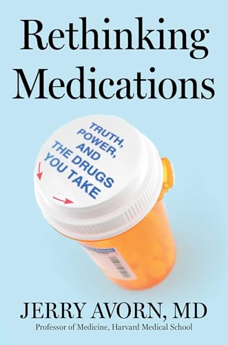 Rethinking Medications : Truth, Power, and the Drugs You Take