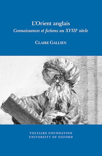 L'Orient anglais : connaissances et fictions au XVIIIe siecle : 2011:10
