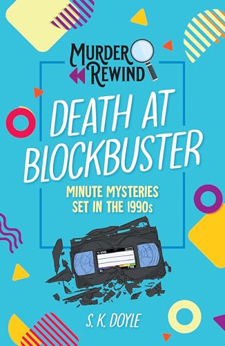 Murder Rewind: Death at Blockbuster : Minute Mysteries Set in the 1990s