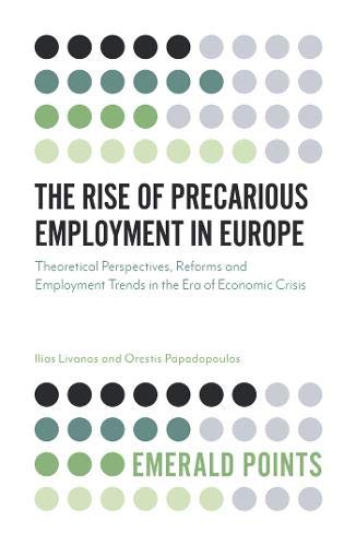 The Rise of Precarious Employment in Europe: Theoretical Perspectives, Reforms and Employment Trends in the Era of Economic Crisis (Emerald Points)