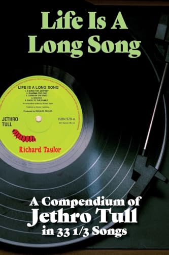 Life Is A Long Song : A Compendium of Jethro Tull in 33 1/3 Songs