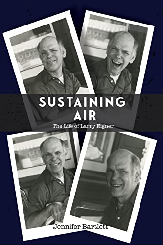 Sustaining Air : The Life of Larry Eigner