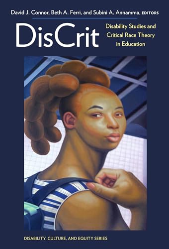 DisCrit : Disability Studies and Critical Race Theory in Education