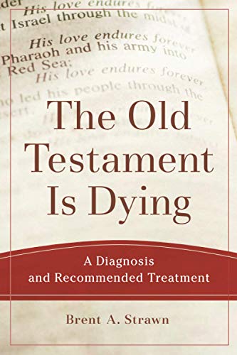 Old Testament Is Dying (Theological Explorations for the Church Catholic)
