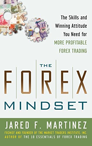 The Forex Mindset: The Skills and Winning Attitude You Need for More Profitable Forex Trading (GENERAL FINANCE & INVESTING)