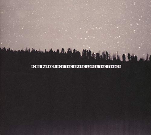 Monk Parker - How the Spark Loves the Tinder [CD]