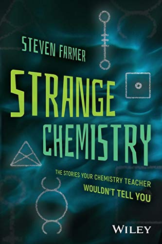 Strange Chemistry: The Stories Your Chemistry Teacher Wouldnt Tell You