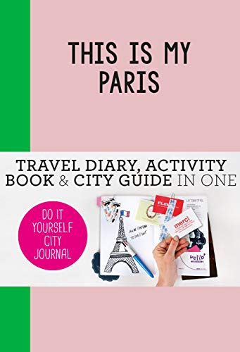 This is my Paris : Do-It-Yourself City Journal