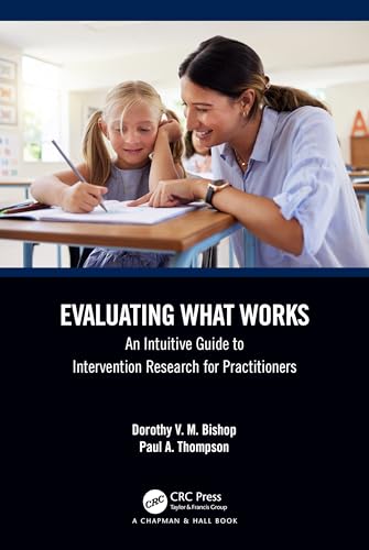 Evaluating What Works: An Intuitive Guide to Intervention Research for Practitioners