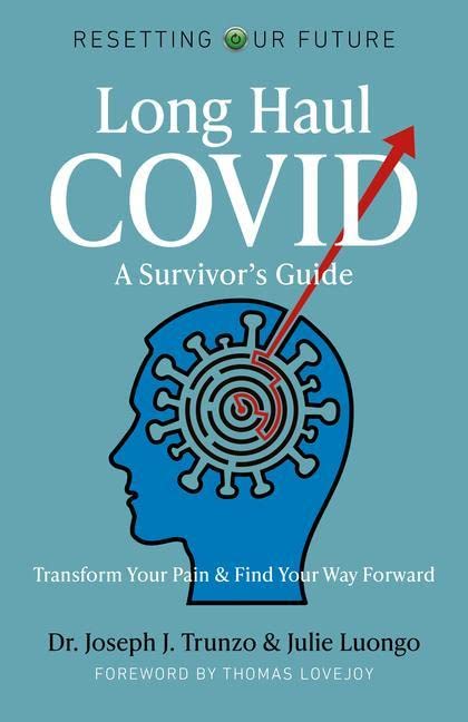Resetting Our Future - Long Haul COVID - A Survivors Guide: Transform Your Pain & Find Your Way Forward: Transform Your Pain & Find Your Way Forward: 10