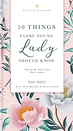 50 Things Every Young Lady Should Know Revised and   Expanded : What to Do, What to Say, and   How to Behave