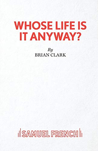 Whose Life Is It Anyway? - A Play (Acting Edition S.)