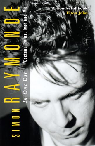In One Ear : Cocteau Twins, Ivor Raymonde and Me