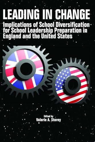 Leading in Change : Implications of School Diversification for School Leadership Preparation in England and the United States