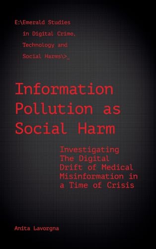 Information pollution as social harm: Investigating the digital drift of medical misinformation in a time of crisis