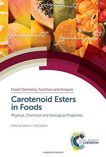 Carotenoid Esters in Foods (Food Chemistry, Function and Analysis): Physical, Chemical and Biological Properties: Volume 13