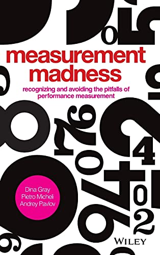 Measurement Madness: Recognizing and Avoiding the Pitfalls of Performance Measurement