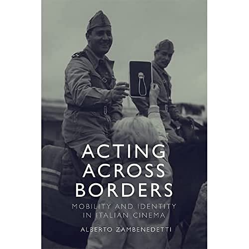 Acting Across Borders : Mobility and Identity in Italian Cinema