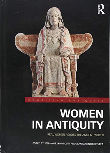 Women in Antiquity: Real Women across the Ancient World (Rewriting Antiquity)