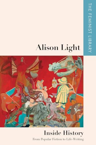 Alison Light – Inside History : From Popular Fiction to Life-Writing