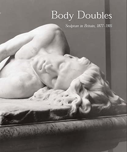 Body Doubles: Sculpture in Britain