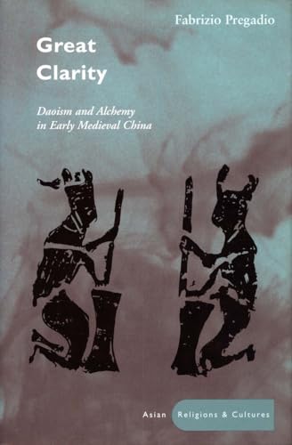 Great Clarity: Daoism and Alchemy in Early Medieval China