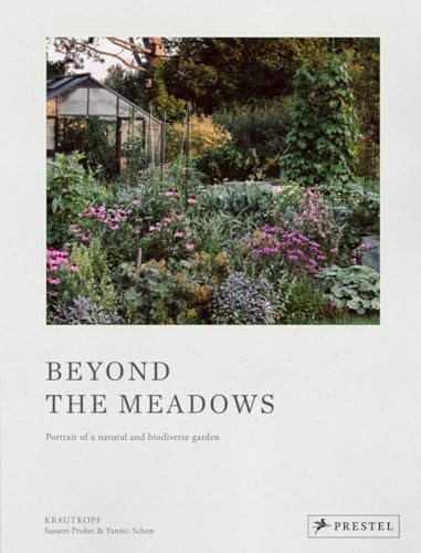 Beyond the Meadows : Portrait of a Natural and Biodiverse Garden by Krautkopf