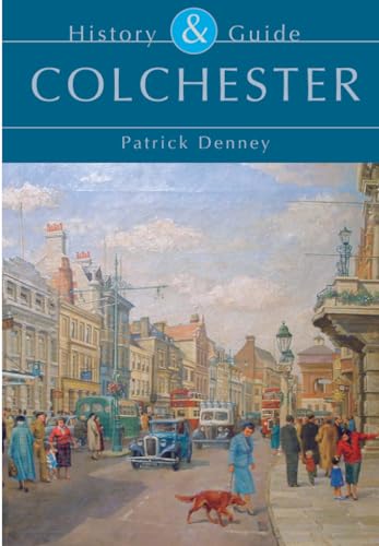 Colchester: History and Guide