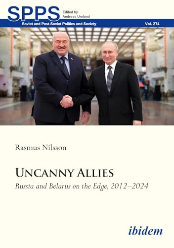 Uncanny Allies : Russia and Belarus on the Edge, 2012–2024