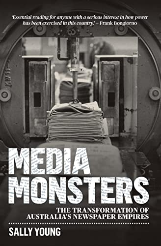 Media Monsters : The Transformation of Australia's Newspaper Empires