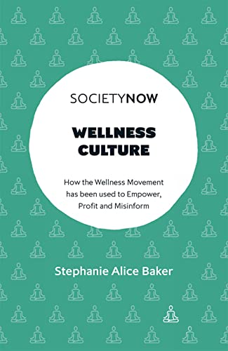 Wellness Culture: How the Wellness Movement has been used to Empower