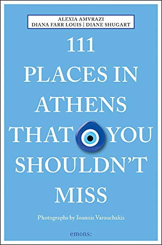 111 Places in Athens That You Shouldn't Miss (111 Places/Shops): Travel Guide
