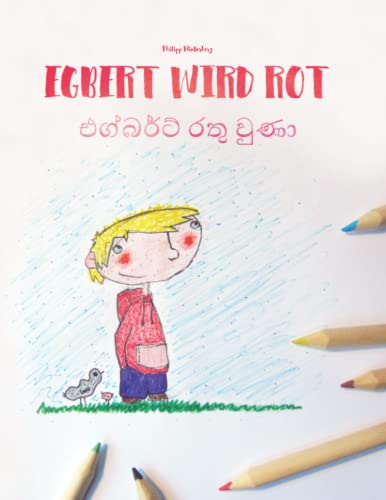 Egbert wird rot/එග්බර්ට් රතු වුණා : Zweisprachiges Bilderbuch Deutsch-Singhalesisch/Sinhala (zweisprachig/bili