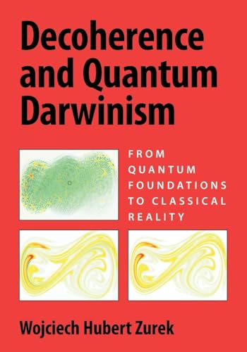 Decoherence and Quantum Darwinism : From Quantum Foundations to Classical Reality