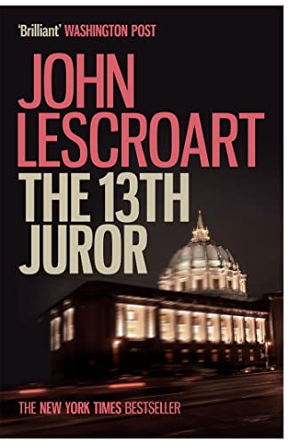 The Thirteenth Juror (Dismas Hardy series, book 4) : An unputdownable thriller of violence, betrayal and lies