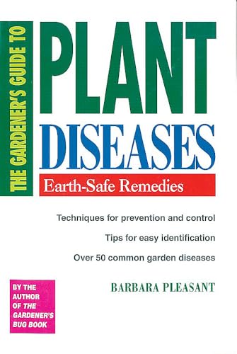 The Gardener's Guide to Plant Diseases : Earth-Safe Remedies