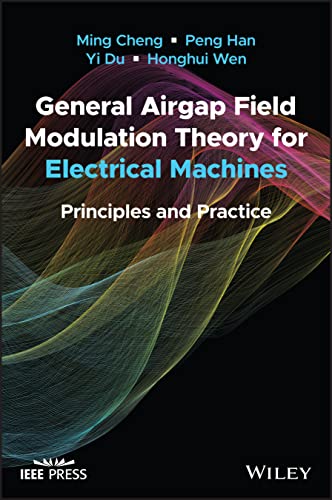 General Airgap Field Modulation Theory for Electri cal Machines: Principles and Practice